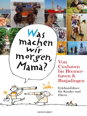 cover image of "Was machen wir morgen, Mama?" Von Cuxhaven bis Bremerhaven & Butjadingen
